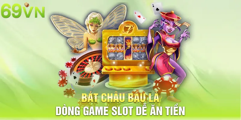 bat chau bau la dong game slot de an tien 4 11zon Bát Châu Báu là dòng game slot dễ ăn tiền