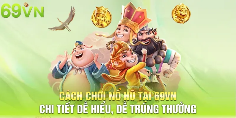 cach choi no hu tai 69vn chi tiet de hieu de trung thuong 2 11zon cách chơi nổ hũ