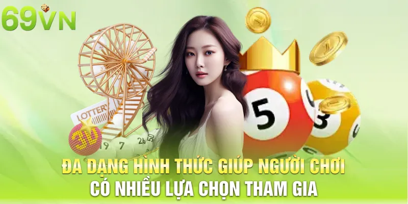 Đa dạng hình thức giúp người chơi có nhiều lựa chọn tham gia