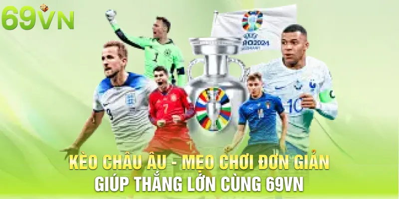 keo chau au meo choi don gian giup thang lon cung 69vn 12 11zon kèo châu âu