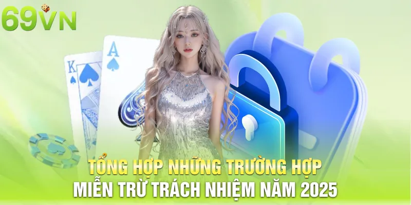 tong hop nhung truong hop mien tru trach nhiem nam 2025 16 11zon Tổng hợp những trường hợp miễn trừ trách nhiệm năm 2025