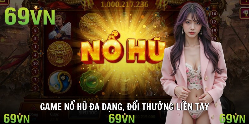 no hu rut tien mat da dang Game nổ hũ đa dạng, đổi thưởng liền tay